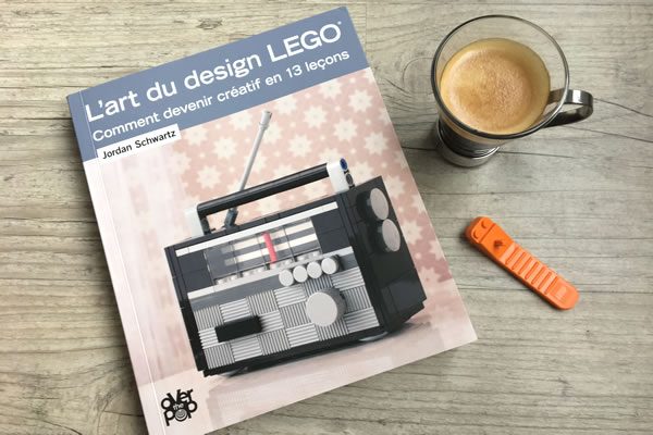 L'art du design LEGO : Comment devenir créatif en 13 leçons